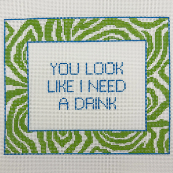 You Look Like I Need a Drink - BW385EW Design Size 9" x 7.5" on 13 Mesh Emma Walls