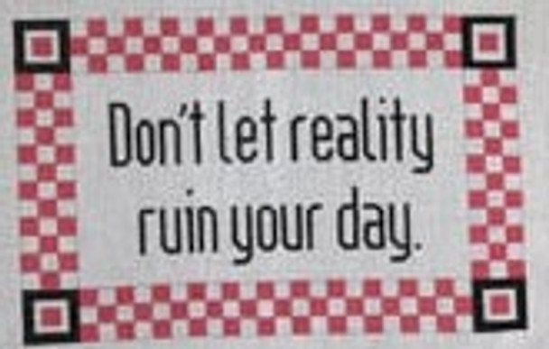 S-141 Don't Let reality..... 7 x 11 18 Mesh SIGN The Meredith Collection