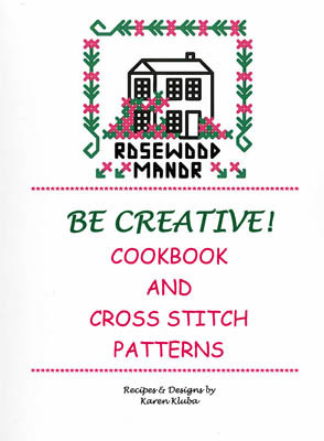 Be Creative! (Cookbook & CrossStitch) by Rosewood Manor Designs 19-1178 YT