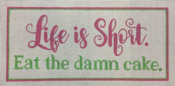 APLS01 Life is Short. Eat the Damn Cake. 18 mesh 10 x 4.5 A Poore Girl Paints