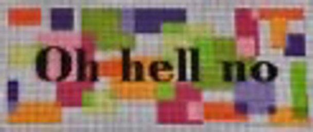 G117O Mod Words "Oh Hell No"  3.5 x 9 EyeCandy Needleart