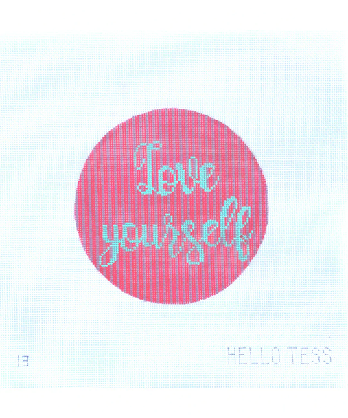 Hello Tess Designs HT13 Love Yourself​ 5” round on 18 Mesh