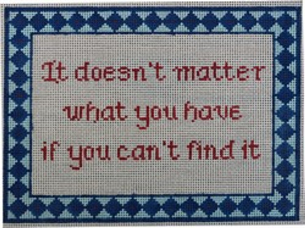 WS892	Doesn't Matter/ Can’t Find It 7.5 x 10		 13 Mesh WINNETKA STITCHERY DESIGNS