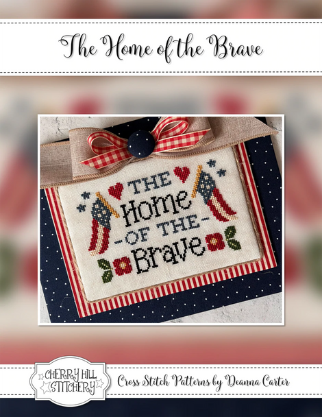 Home of the Brave Cherry Hill Stitchery Counted Cross Stitch Pattern
