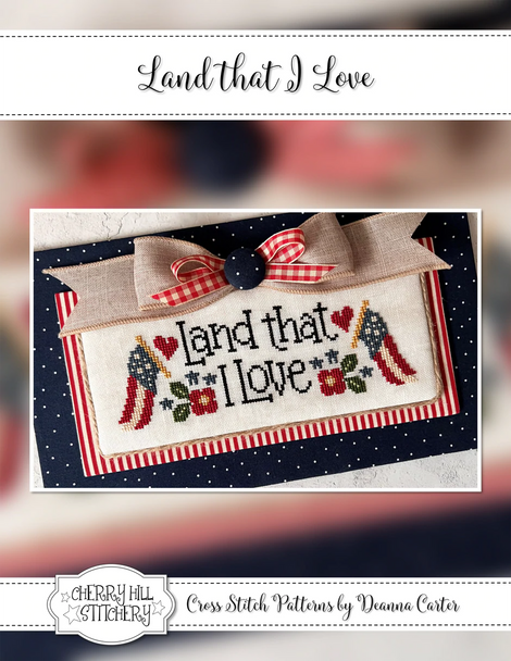 Land That I Love Cherry Hill Stitchery Counted Cross Stitch Pattern