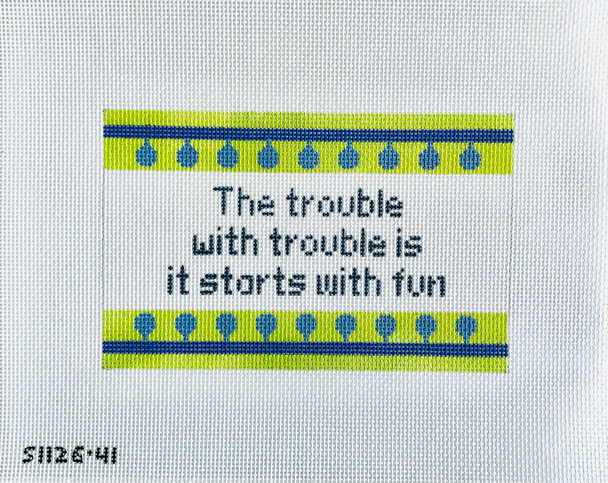 The Trouble with Trouble... 7 1/2" X 6" 13 mesh STITCH-ITs SI12641