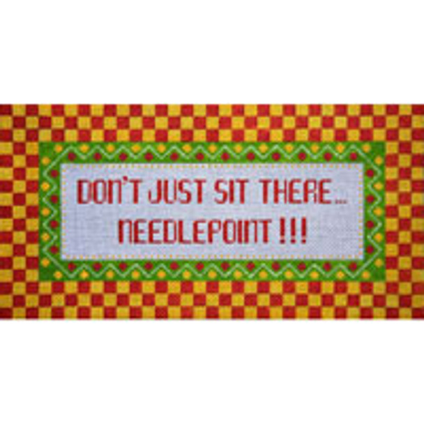 QUOTE Q042 “Don’t Just Sit There...” w/ Checks 8 x 15 13 Mesh JP Needlepoint