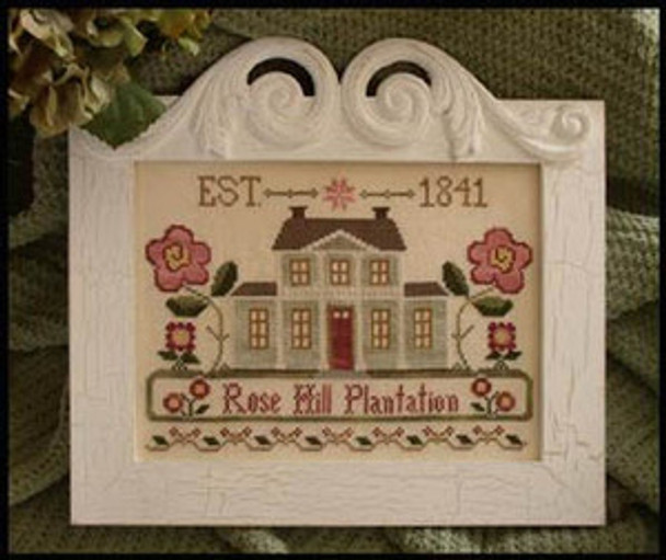 Rose Hill Plantation Stitch Count 137 x 94 Little House Needleworks  10-1034