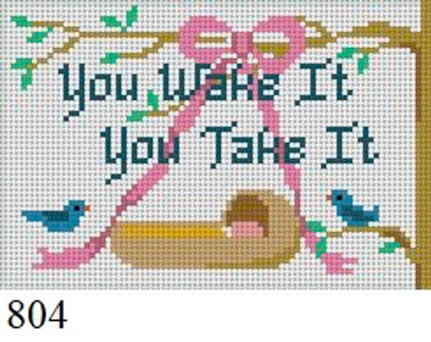 SIGN 804 Susan Roberts Needlepoint YOU WAKE, YOU TAKE 6" x 4" 13 MESH