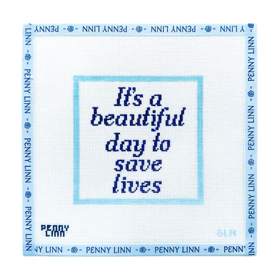 BEAUTIFUL DAY TO SAVE LIVES 5" x 5"18 Mesh GRANDIN LANE NEEDLEPOINT