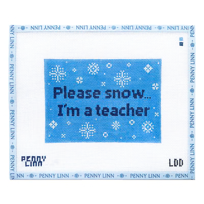 PLEASE SNOW... I'M A TEACHER  5" x 7" 13 Mesh LAZY DOODLE DESIGNS