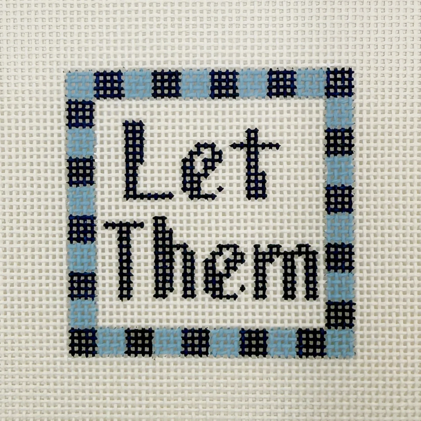 Let Them - BW2156NBL Design Size 3" Square on 13 Mesh Needlepoint by Laura