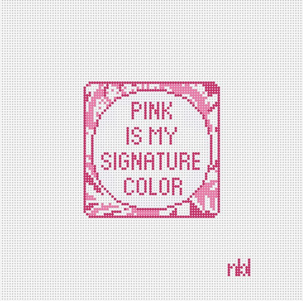 Pink Is My Signature Color - BW2018NBL-13 Design Size 5 1/2" Square on 13 Mesh Needlepoint by Laura