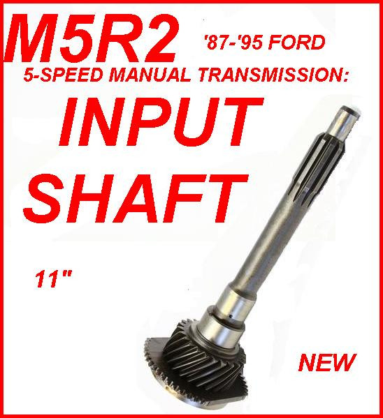 M5R2 TRANSMISSION INPUT SHAFT 11" FITS FORD '87'95 F150 BRONCO (M5R2