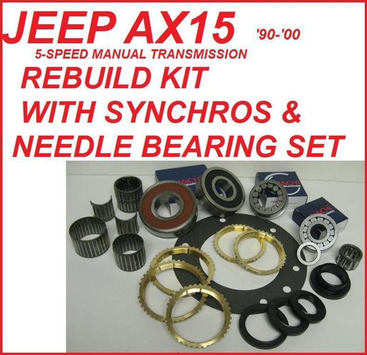 AX15 TRANSMISSION REBUILD KIT WITH SYNCHRO RINGS & NEEDLE BEARING SET