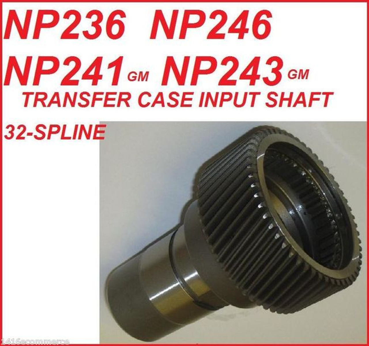 NP246 NP243 NP241 NP136 TRANSFER CASE INPUT SHAFT 32SPLINE FITS '95