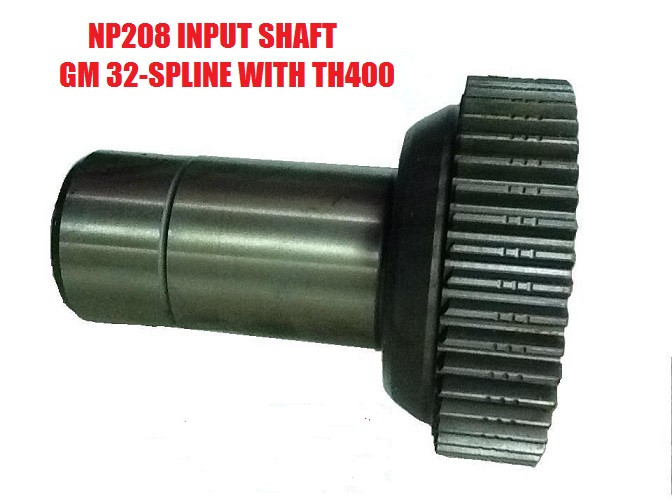 NP208 TRANSFER CASE INPUT SHAFT 32SPLINE FITS CHEVY & GMC WITH TH400