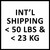 INT'L Shipping < 50 LBS & < 23 KG