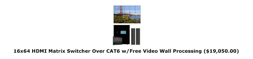 16x64 HDMI Matrix Switcher Over CAT6 w/Free Video Wall Processing

