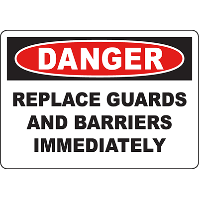 DANGER Replace Guards And Barriers Immediately Sign | Graphic Products
