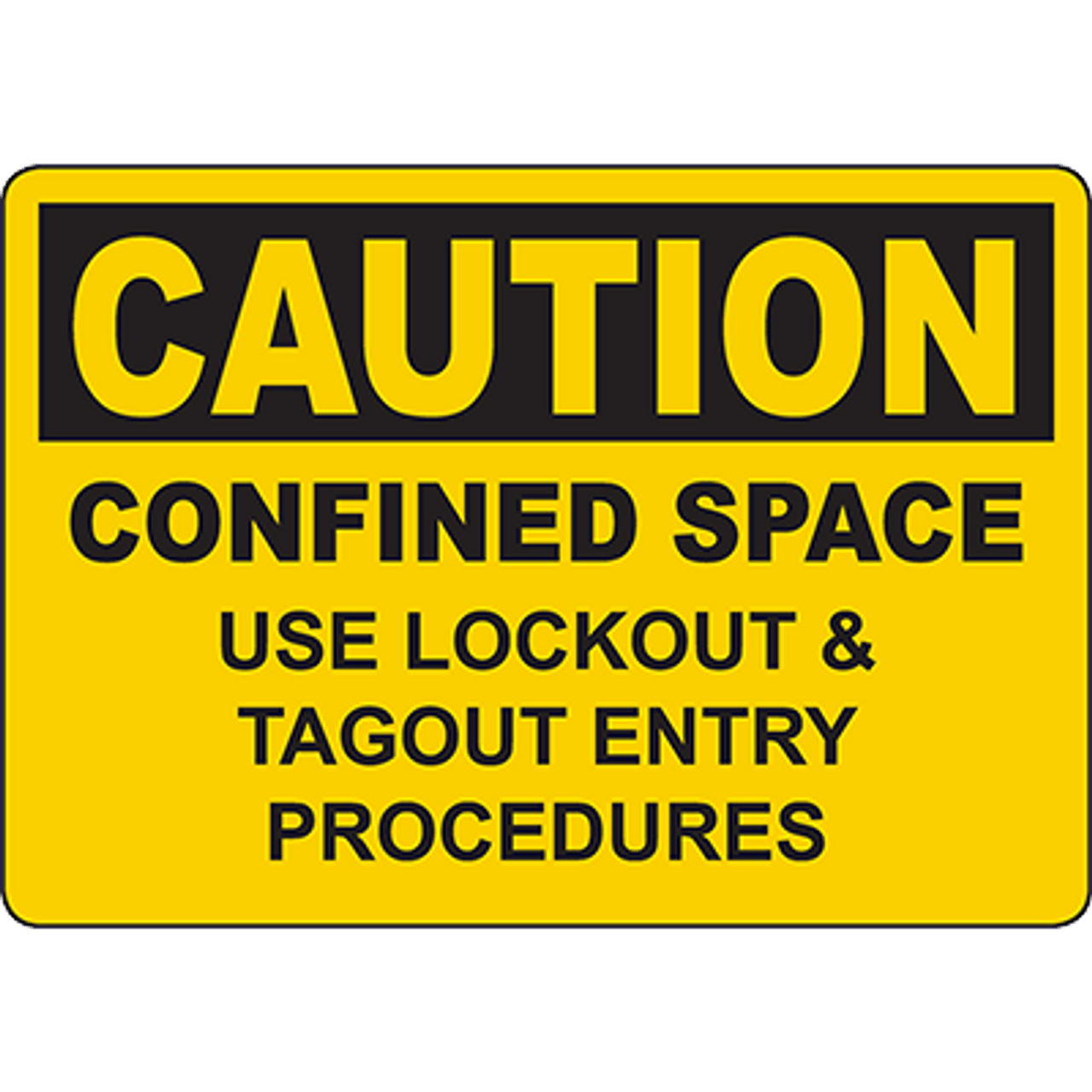 CAUTION Confined Space Use Lockout & Tagout Entry Procedures Sign