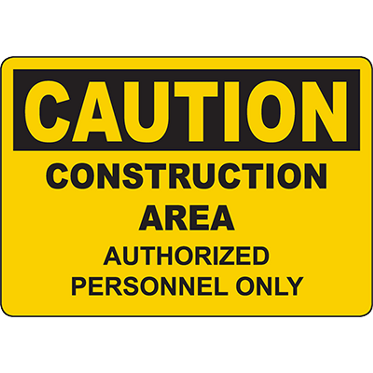 CAUTION Construction Area Authorized Personnel Only Sign | Graphic Products