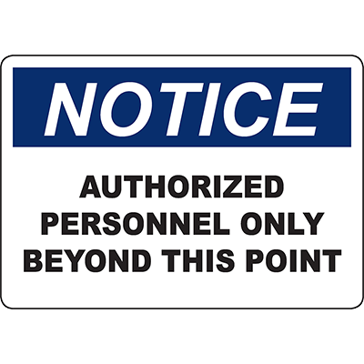 NOTICE Authorized Personnel Only Beyond This Point Sign - DuraLabel