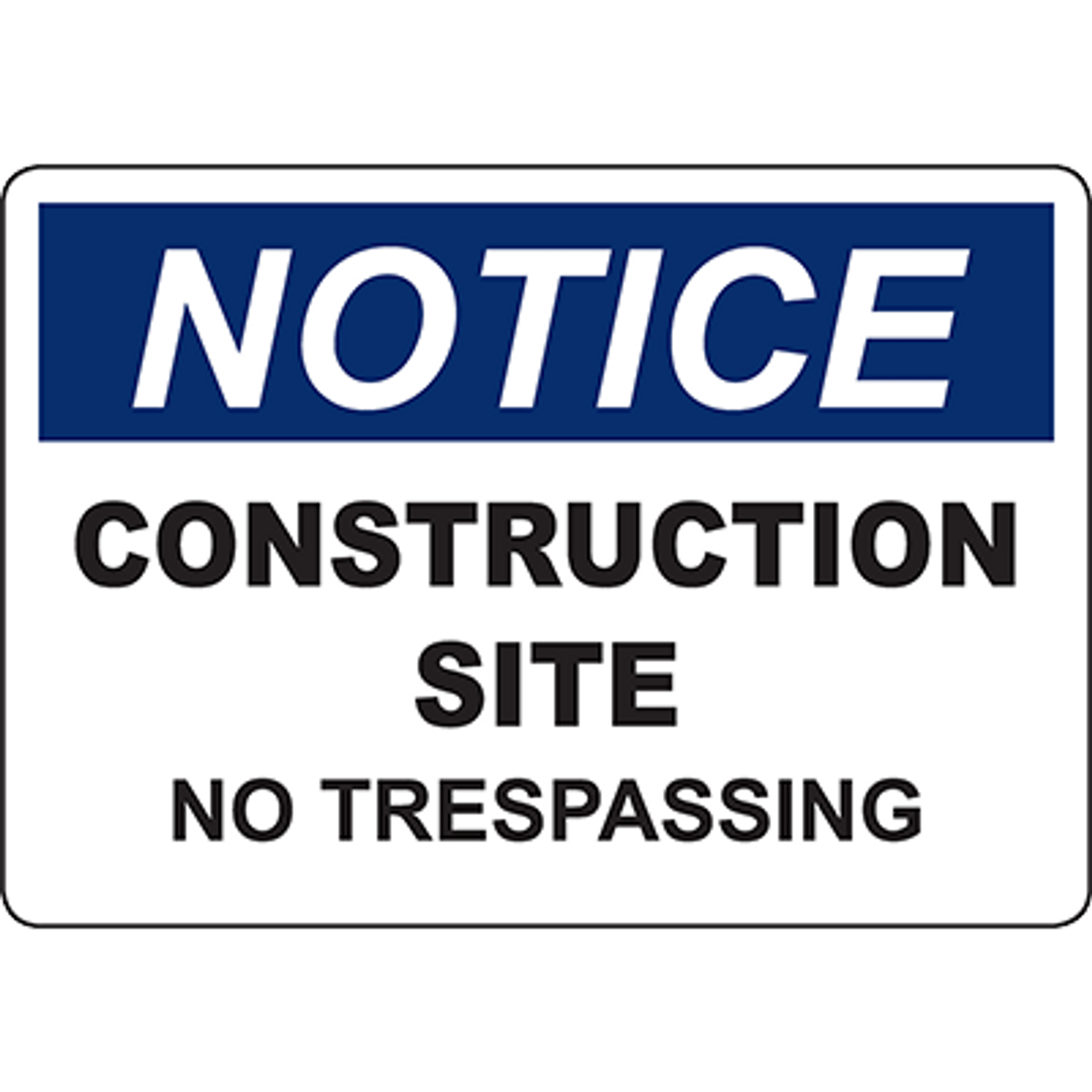 Notice Construction Site No Trespassing Sign Graphic Products 