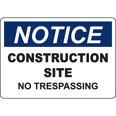NOTICE Construction Site No Trespassing Sign - DuraLabel