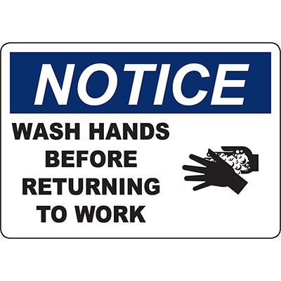 NOTICE Wash Hands Before Returning To Work Sign - DuraLabel