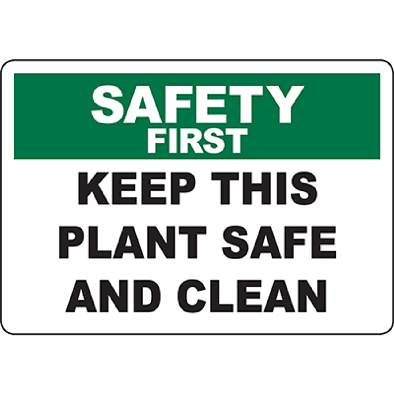 SAFETY FIRST Keep This Plant Safe And Clean Sign