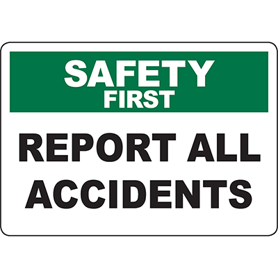 SAFETY FIRST Report All Accidents Sign - DuraLabel