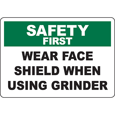 Use Face Protection Sign SAFETY FIRST Wear Face Shield When Using Grinder Sign - DuraLabel