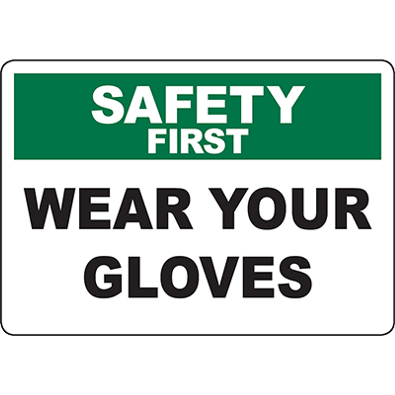 SAFETY FIRST Wear Your Gloves Sign | Graphic Products