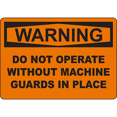 WARNING Do Not Operate Without Machine Guards In Place Sign | Graphic ...