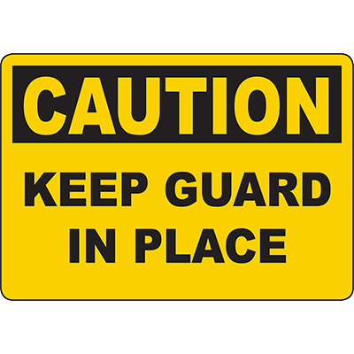 CAUTION Keep Guard In Place Sign Graphic Products