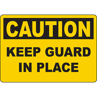 CAUTION Keep Guard In Place Sign - DuraLabel