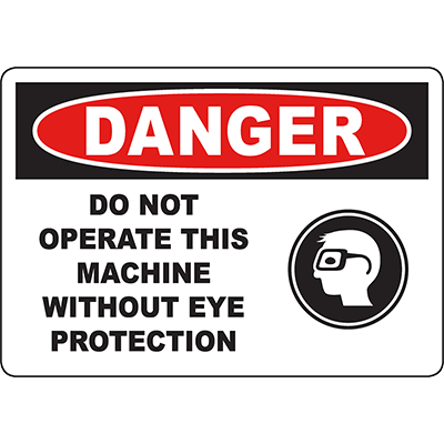 DANGER Do Not Operate This Machine Without Eye Protection Sign - DuraLabel