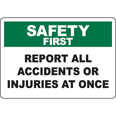 SAFETY FIRST Report All Accidents Or Injuries At Once Sign | Graphic ...
