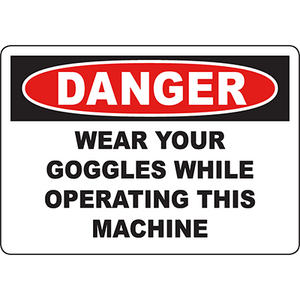 Danger sign: Wear goggles while operating this machine for workplace safety and compliance in industrial settings.