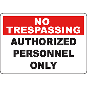 No trespassing sign indicating restricted access for authorized personnel only, perfect for industrial labeling solutions.