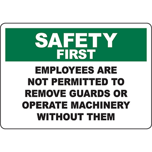 Safety First sign warning employees not to remove guards or operate machinery without them, emphasizing workplace safety.