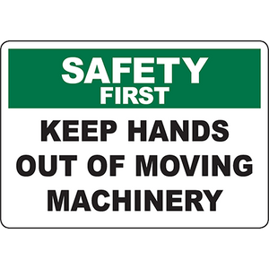 Safety first sign warning to keep hands out of moving machinery for workplace safety compliance.
