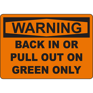 Warning sign for backing in or pulling out on green only, ideal for safety and industrial labeling solutions.
