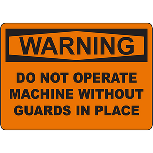 Warning sign: Do not operate machine without guards in place for industrial safety and compliance labeling.