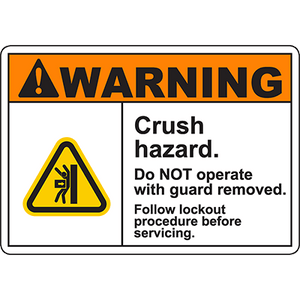 Warning sign indicating crush hazard; do not operate machinery without guard. Important industrial safety labeling solution.