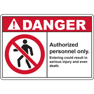 Danger sign for authorized personnel only, warning of serious injury or death risks in restricted areas.