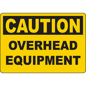 Bold caution sign for overhead equipment, ensuring safety in industrial environments with effective labeling solutions.