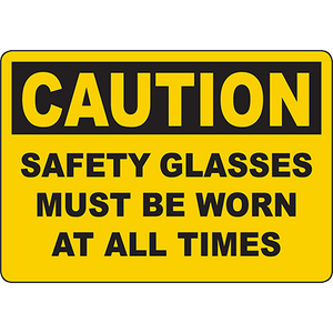 Caution sign mandating safety glasses be worn at all times for workplace safety compliance.