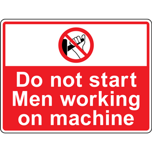 Red warning sign 'Do Not Start Men Working on Machine' for industrial safety and labeling solutions.